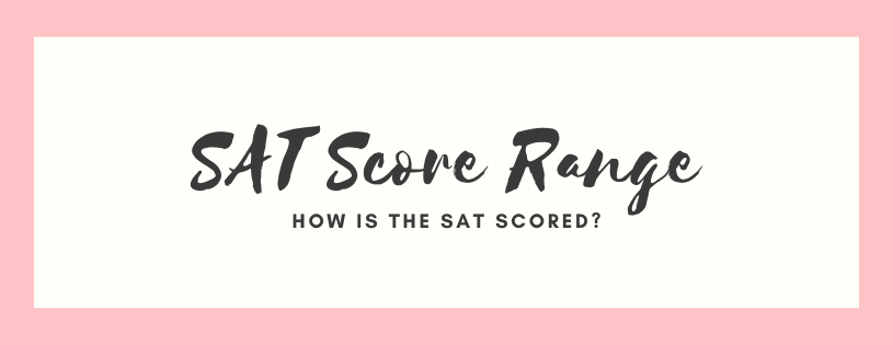 SAT Score Range - How is the SAT Scored?